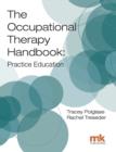 The Occupational Therapy Handbook : Practice Education - eBook