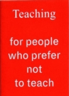 Teaching For People Who Prefer Not To Teach - Book