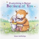 Everything Is Better Because Of You : A heartfelt gift book for someone special - Book