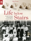 Life Below Stairs - in the Victorian and Edwardian Country House - eBook