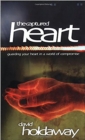 The Captured Heart : Guarding Your Heart In a World of Compromise - eBook