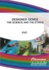Designer Genes - The Science and the Ethics - DVD