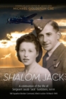 SHALOM, JACK : A celebration of the life of Sergeant Jacob 'Jack' Goldstein, RAFVR 166 Squadron Bomber Command, killed in action 16 March 1945 - eBook