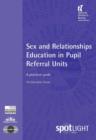 Sex and Relationships Education in Pupil Referral Units : A practical guide - eBook