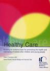 Healthy Care : Building an evidence base for promoting the health and well-being of looked after children and young people - eBook