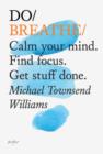 Do Breathe : Calm Your Mind. Find Focus. Get Stuff Done - Book