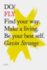 Do Fly : Find Your Way. Make A Living. Be Your Best Self - Book