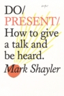 Do Present : How To Give A Talk And Be Heard - Book