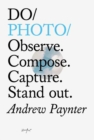 Do Photo : Observe. Compose. Capture. Stand Out. - Book