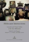 Holocaust Intersections : Genocide and Visual Culture at the New Millennium - Book