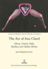 The Art of Ana Clavel : Ghosts, Urinals, Dolls, Shadows and Outlaw Desires - Book