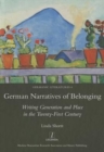 German Narratives of Belonging : Writing Generation and Place in the Twenty-First Century - Book