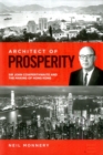 Architect of Prosperity : Sir John Cowperthwaite and the Making of Hong Kong - Book