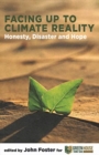 Facing Up to Climate Reality : Honesty, Disaster and Hope - Book