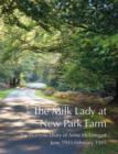 The Milk Lady at New Park Farm : The Wartime Diary of Anne McEntegart June 1943 - February 1945 - Book