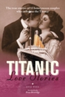 Titanic Love Stories: The true stories of 13 honeymoon couples wh - eBook