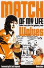Wolves Match of My Life : Molineux Legends Relive Their Favourite Games - Book
