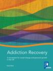 Addiction Recovery : A movement for social change and personal growth in the UK - eBook