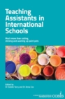 Teaching Assistants in International Schools: More than cutting, sticking and washing up paint pots! - Book