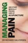 Managing Pain : And Other Medically Proven Uses of Acupuncture - Book