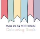 These Are My Twelve Imams Colouring Book - Book