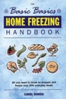 The Basic Basics Home Freezing Handbook : All You Need to Know to Prepare and Freeze over 200 Everyday Foods - eBook