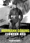 Herman Goring Fighter Ace : The World War I Career of German's Most Infamous Airman - eBook