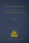 A Walk across Africa : J. A. Grant's Account of the Nile Expedition of 1860-1863 - Book