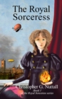 The Royal Sorceress : Book I of the Royal Sorceress series - eBook