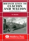 Branch Lines to Clacton & Walton : Including Brightlingsea - Book
