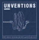 Unventions : Evert Invention has an Equal and Oppostive Unvention - Book
