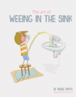 The Art of Weeing in the Sink : The Inspirational Story of a Boy Learning to Live with Autism - Book
