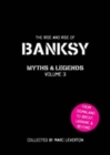 Banksy Myths and Legends Volume 3 : The Rise and Rise of Banksy. Yet Another Collection of the Unbelievable and the Incredible - Book