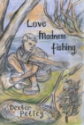 Love, Madness, Fishing : A Memoir - Book