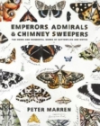 Emperors, Admirals and Chimney-Sweepers : The weird and wonderful names of butterflies and moths - Book