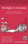 Bridges to Success: Keys to Transforming Learning Difficulties; Simple Skills for Families and Teachers to Bring Success to Those with Dyslexia, Dyscalculia, ADHD, Dyspraxia, Tourettes Syndrome, Asper - Book