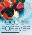 Food Forever : Redesigning the Future of Sustainable Food - Book