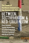 The State of Northern Ireland and the Democratic Deficit: Between Sectarianism and Neo-Liberalism - Book