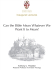 Can the Bible Mean Whatever We Want It to Mean? - eBook