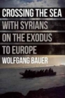 Crossing the Sea: With Syrians on the Exodus to Europe - Book