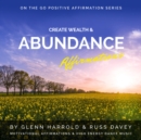 Create Wealth & Abundance Affirmations : Motivational Affirmations & High Energy Electronic Dance Music - eAudiobook