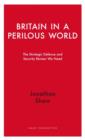 Britain in a Perilous World : The Strategic Defence and Security Review We Need - Book