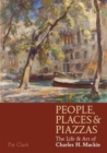 People, Places & Piazzas : The Life & Art of Charles Hodge Mackie - Book