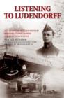 Listening to Ludendorff : A Clandestine Belgian Military Wireless Station Behind German Lines 1915-1919 - Book