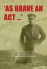 As Brave an Act : The Letters of 2nd Lt Victor George Ursell 1913-17 Kings Shropshire Light Infantry - Book