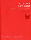 No Place Like Home : Seasonal English Cooking - Book