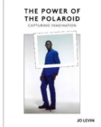 The Power of the Polaroid : Instantly Forever - Book