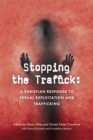 Stopping the Traffick : A Christian Response to Sexual Exploitation and Trafficking - eBook