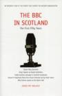 The BBC in Scotland : The First 50 Years - Book