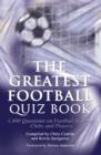 The Greatest Football Quiz Book - eBook